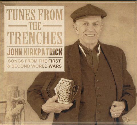 John Kirkpatrick - Tunes From The Trenches - Songs From The First & Second World Wars