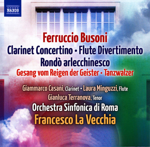 Ferruccio Busoni - Giammarco Casani, Laura Minguzzi, Francesco La Vecchia, Orchestra Sinfonica Di Roma - Clarinet Concerto / Flute Divertimento