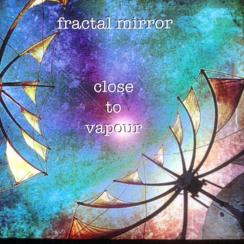 Fractal Mirror - Close To Vapour