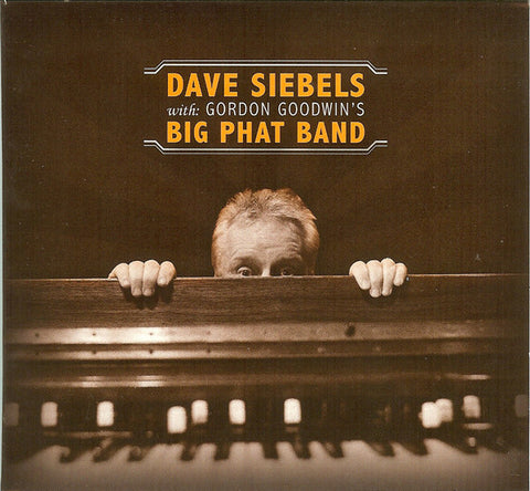 Dave Siebels With Gordon Goodwin's Big Phat Band - Dave Siebels With Gordon Goodwin's Big Phat Band