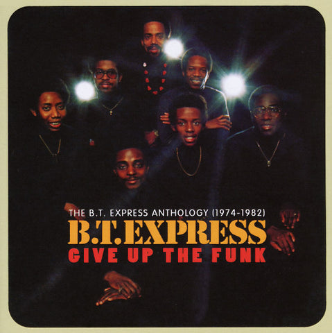 B.T. Express - Give Up The Funk (The B.T. Express Anthology: 1974-1982)