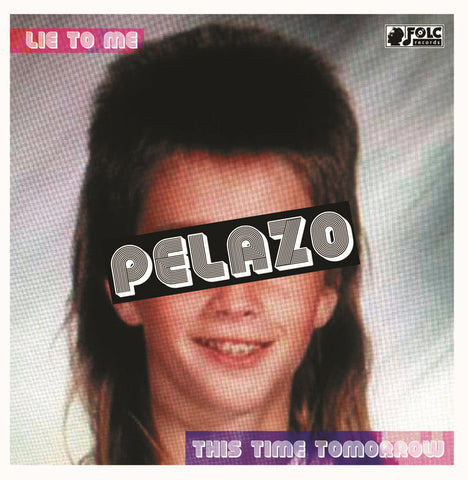 Pelazo - Lie To Me / This Time Tomorrow