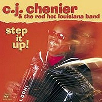 C.J. Chenier & The Red Hot Louisiana Band - Step It Up!