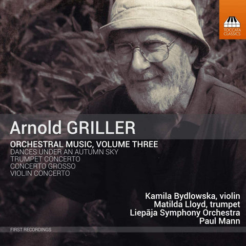 Arnold Griller - Kamila Bydlowska, Matilda Lloyd, Liepāja Symphony Orchestra, Paul Mann - Orchestral Music, Volume Three