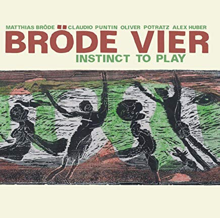 Bröde Vier : Claudio Puntin, Matthias Bröde, Oliver Potratz, Alex Huber, Jazzwerkstatt - Instinct To Play