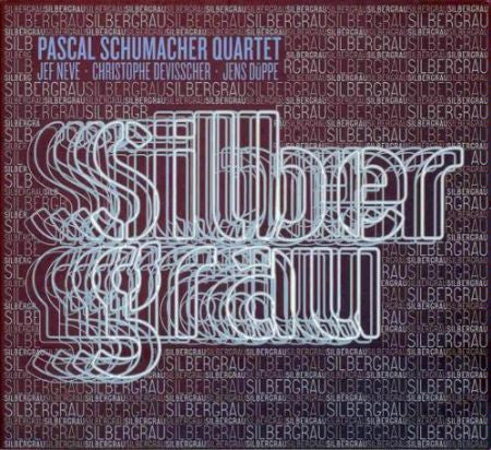 Pascal Schumacher Quartet - Silbergrau