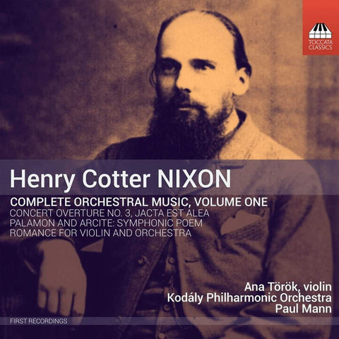 Henry Cotter Nixon - Ana Török, Kodály Philharmonic Orchestra, Paul Mann - Complete Orchestral Music, Volume One