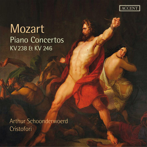 Mozart, Arthur Schoonderwoerd, Cristofori - Piano Concertos KV 238 & KV 246