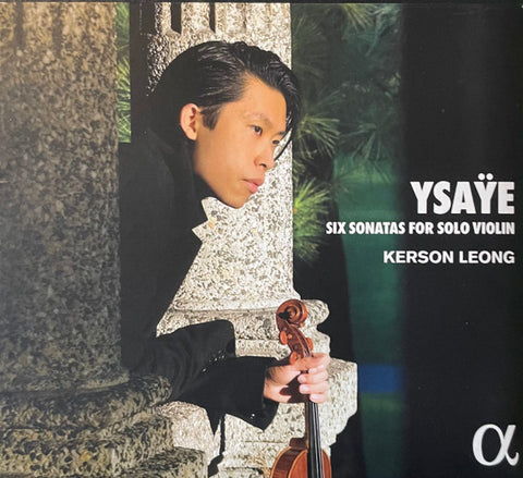 Eugène Ysaÿe, Kerson Leong - Six Sonatas For Solo Violin