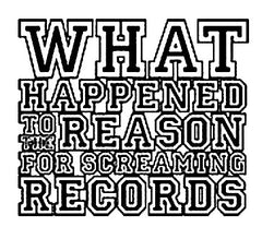 What Happened To The Reason For Screaming Records