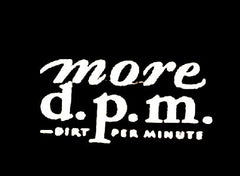 More D.P.M. - Dirt Per Minute