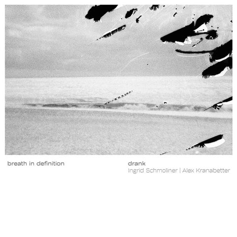 Drank, Ingrid Schmoliner, Alexander Kranabetter - Breath In Definition