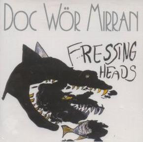 Doc Wör Mirran - Fressing Heads