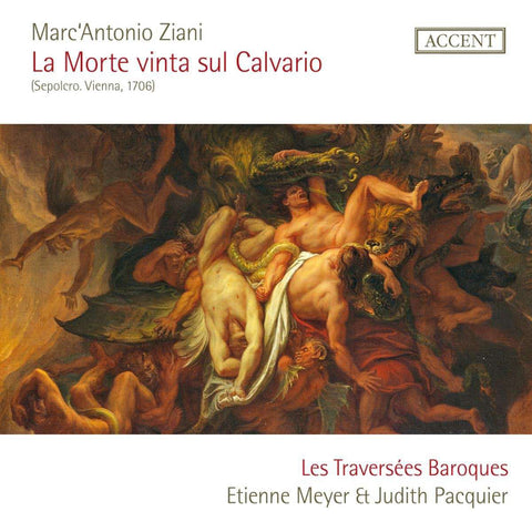 Marc'Antonio Ziani - Les Traversées Baroques, Etienne Meyer, Judith Pacquier - La Morte Vinta Sul Calvario (Sepolcro. Vienna, 1706)