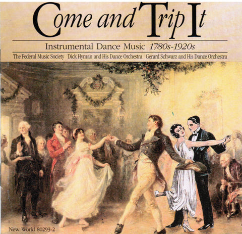 Various - Come And Trip It: Instrumental Dance Music, 1780s-1920s