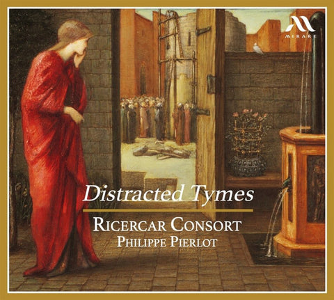 Ricercar Consort, Philippe Pierlot - Distracted Tymes