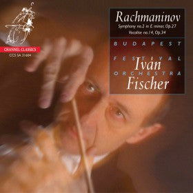 Rachmaninov – Iván Fischer, Budapest Festival Orchestra - Symphony No. 2 In E Minor, Op. 27 / Vocalise No. 14, Op. 34