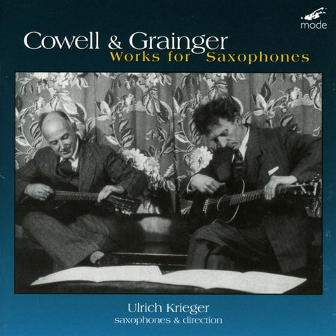 Ulrich Krieger - Cowell & Grainger - Works For Saxophone
