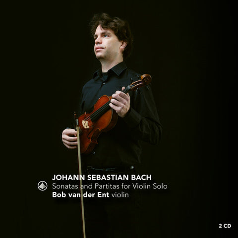 Johann Sebastian Bach, Bob Van Der Ent - Sonatas And Partitas For Violin Solo