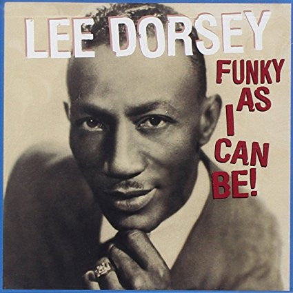 Lee Dorsey - Funky As I Can Be!