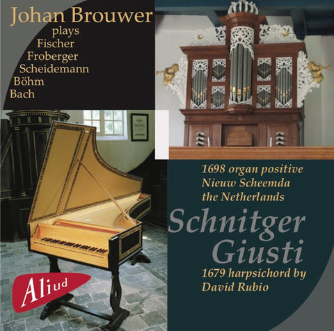 Johan Brouwer, Georg Böhm, Fischer, Froberger, Scheidemann, Böhm, Bach - Schnitger ~ Giusti