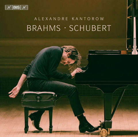 Brahms . Schubert, Alexandre Kantorow - Brahms . Schubert