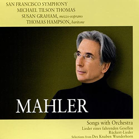 Mahler - San Francisco Symphony, Michael Tilson Thomas, Susan Graham, Thomas Hampson - Mahler: Songs With Orchestra