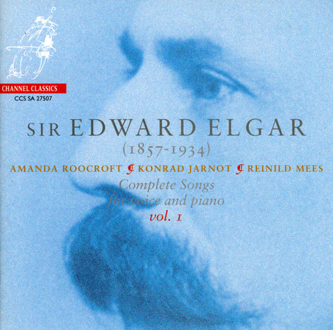 Sir Edward Elgar, Amanda Roocroft, Konrad Jarnot, Reinild Mees - Complete Songs For Voice And Piano Vol. 1