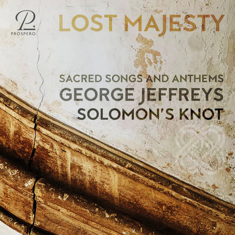 George Jeffreys – Solomon's Knot - Lost Majesty - Sacred Songs And Anthems