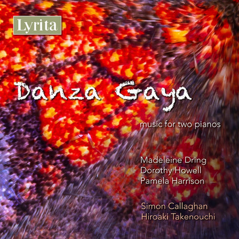 Madeleine Dring, Dorothy Howell, Pamela Harrison - Simon Callaghan, Hiroaki Takenouchi - Danza Gaya (Music For Two Pianos)