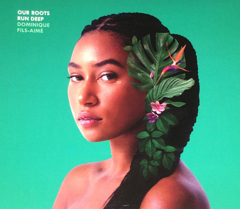 Dominique Fils-Aimé - Our Roots Run Deep