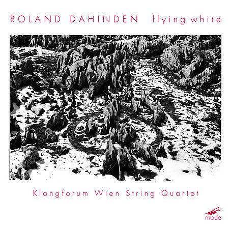 Roland Dahinden, Klangforum Wien String Quartet - Flying White