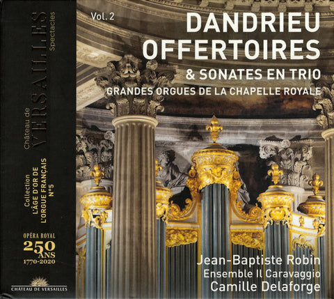 Dandrieu – Jean-Baptiste Robin, Ensemble Il Caravaggio, Camille Delaforge - Offertoires & Sonates En Trio (Grandes Orgues De La Chapelle Royale)