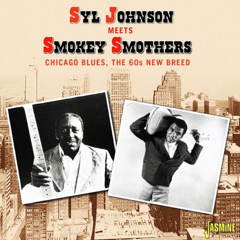 Syl Johnson, Smokey Smothers - Syl Johnson Meets Smokey Smothers: Chicago Blues, The 60s New Breed