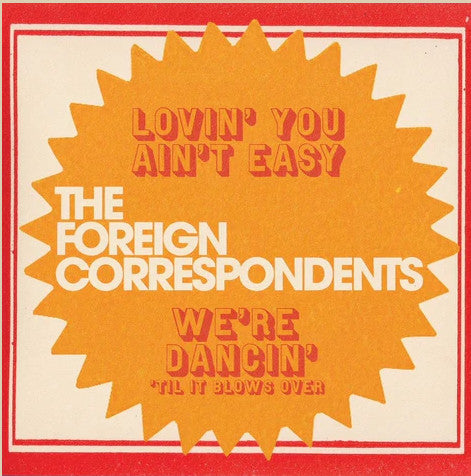 The Foreign Correspondents - Lovin' You Ain't Easy