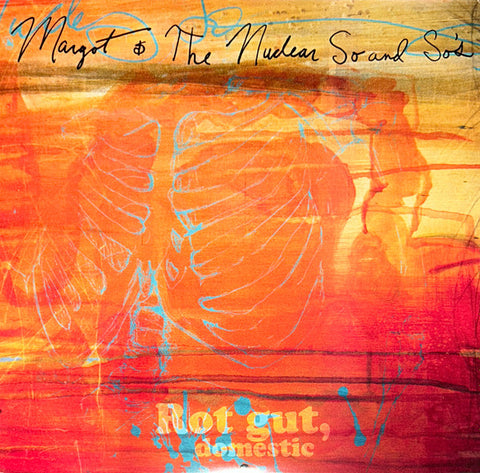 Margot & The Nuclear So And So's - Rot Gut, Domestic