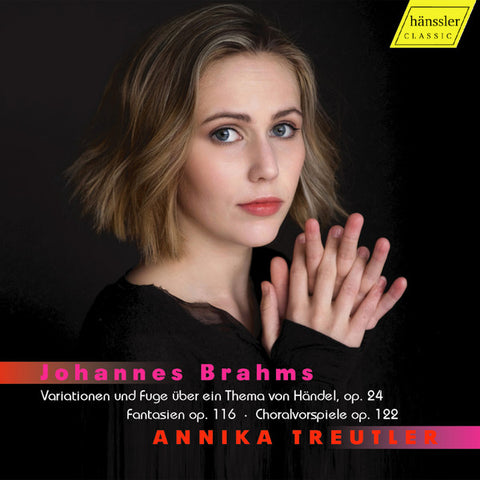 Johannes Brahms, Annika Treutler - Variationen Und Fuge über Ein Thema von Händel, Op. 24; Fantasien Op. 116; Choralvorspiele Op. 122
