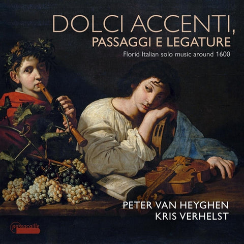 Peter Van Heyghen, Kris Verhelst - Dolce Accenti, Passaggi E Legature - Florid Italian Solo Music Around 1600