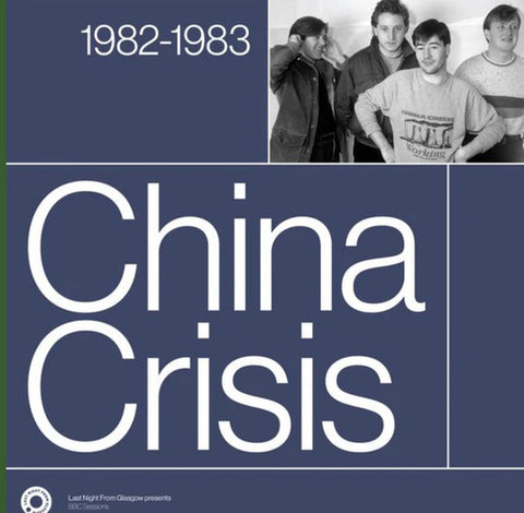 China Crisis - Last Night From Glasgow Presents BBC Sessions 1982-83