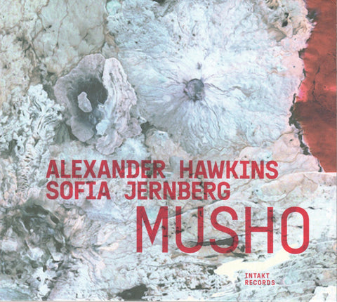 Alexander Hawkins – Sofia Jernberg - Musho