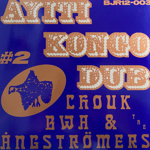 Chouk Bwa & The Ångströmers -  Ayiti Kongo Dub #2