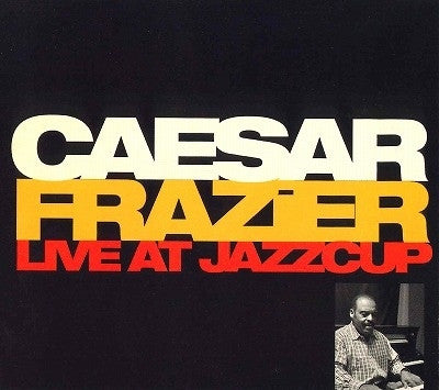 Caesar Frazier - Live At Jazzcup