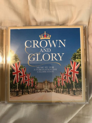 Various - Crown And Glory, Music Fit For A Coronation Day Celebration
