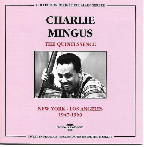 Charles Mingus - The Quintessence  New-York - Los Angeles  1947 - 1960