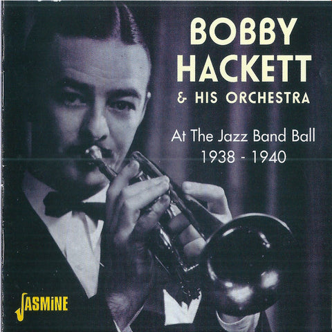 Bobby Hackett & His Orchestra - At The Jazz Band Ball 1938-1940