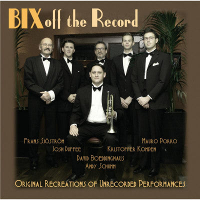 Andy Schumm, Josh Duffee, David Boeddinghaus, Kristoffer Kompen, Mauro Porro, Frans Sjöström - Bix Off The Record