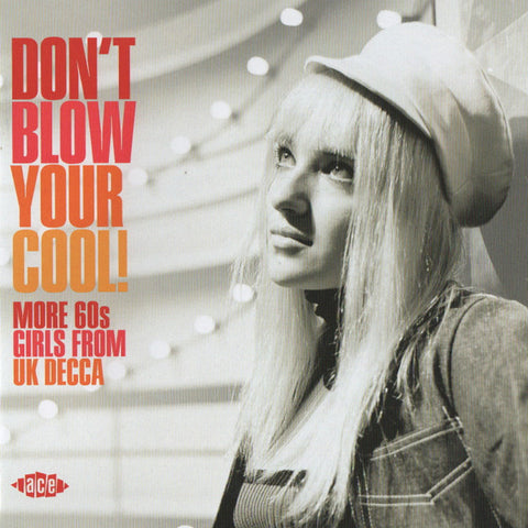 Various - Don't Blow Your Cool! (More 60s Girls from UK Decca)