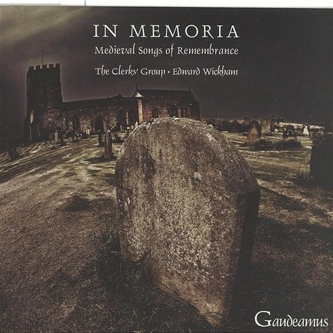 The Clerks' Group / Edward Wickham - In Memoria: Medieval Songs of Remembrance