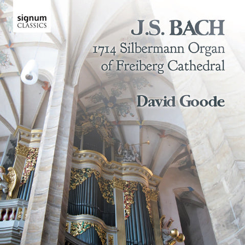 J.S. Bach, David Goode - 1714 Silbermann Organ Of Freiberg Cathedral