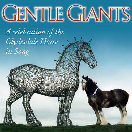 Various - Gentle Giants - A Celebration Of The Clydesdale Horse In Song